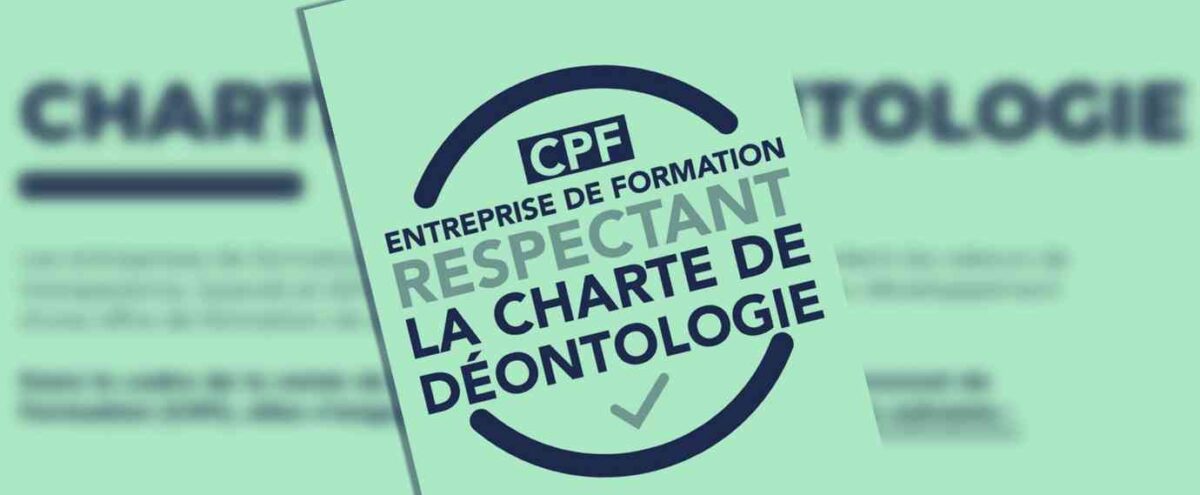 LA CHARTE DÉONTOLOGIE CPF, QU’EST-CE QUE C’EST ?